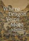 Where Dragon Veins Meet: The Kangxi Emperor and His Estate at Rehe