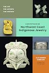 Understanding Northwest Coast Indigenous Jewelry: The Art, the Artists, the History