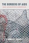 The Borders of AIDS: Race, Quarantine, and Resistance