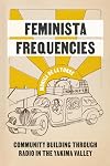 Feminista Frequencies: Community Building through Radio in the Yakima Valley