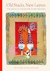 Old Stacks, New Leaves: The Arts of the Book in South Asia