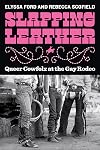 Slapping Leather: Queer Cowfolx at the Gay Rodeo