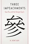 Three Impeachments: Guo Xiu and the Kangxi Court