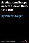 Southeastern Europe Under Ottoman Rule, 1354-1804