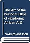 The Art of the Personal Object (Exploring African Art)