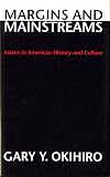 Margins and Mainstreams: Asians in American History and Culture