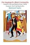 The Forging of a Black Community: Seattle's Central District from 1870 through the Civil Rights Era