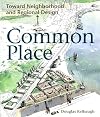 Common Place: Toward Neighborhood and Regional Design