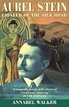 Aurel Stein: Pioneer of the Silk Road