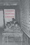 Lessons in Being Chinese: Minority Education and Ethnic Identity in Southwest China