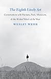 The Eighth Lively Art: Conversations With Painters, Poets, Musicians, and the Wicked Witch of the West