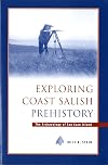 Exploring Coast Salish Prehistory: The Archaeology of San Juan Island (Burke Museum Monograph)