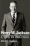 Henry M. Jackson : A Life in Politics