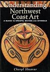 Understanding Northwest Coast Art: A Guide to Crests, Beings and Symbols