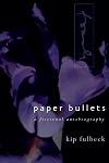 Paper Bullets: A Fictional Autobiography