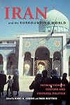 Iran and the Surrounding World: Interactions in Culture and Cultural Politics