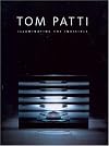 Tom Patti: Illuminating The Invisible