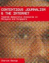 Contentious Journalism And the Internet: Towards Democratic Discourse in Malaysia And Singapore