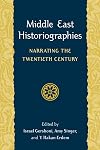 Middle East Historiographies: Narrating the Twentieth Century