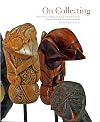 On Collecting: From Private to Public, Featuring Folk and Tribal Art from the Diane and Sandy Besser Collection