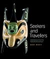 Seekers and Travellers: Contemporary Art of the Pacific Northwest Coast