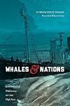 Whales and Nations: Environmental Diplomacy on the High Seas