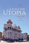 A Place for Utopia: Urban Designs from South Asia