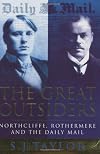 The Great Outsiders: Northcliffe, Rothermere and the 'Daily Mail'