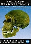 THE LAST NEANDERTHALS (MYSTERIES OF THE ANCIENT WORLD)