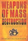 Weapons of Mass Destruction: The No-Nonsense Guide to Nuclear, Chemical and Biological Weapons Today