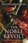 The Noble Revolt: The Overthrow of Charles I