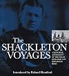 The Shackleton Voyages: A Pictorial Anthology of the Polar Explorer and Edwardian Hero