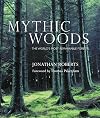 Mythic Woods: The World's Most Remarkable Forests