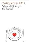 Where Shall We Go For Dinner?: A Food Romance