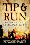 Tip and Run: The Untold Tragedy of the Great War in Africa
