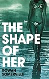 The Shape of Her