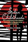 Stolen Childhoods: The Untold Stories of the Children Interned by the Japanese in the Second World War