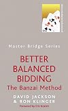 Better Balanced Bidding: The Banzai Method (MASTER BRIDGE)