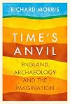 Time's anvil: England, Archaeology and the Imagination