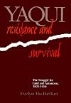 Yaqui resistance and survival : the struggle for land and autonomy, 1821-1910