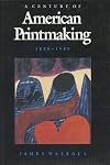 A Century Of American Printmaking: 1880-1980