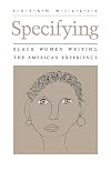 Specifying: Black Women Writing the American Experience
