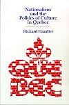 Nationalism and the Politics of Culture in Quebec
