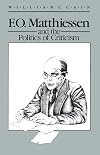 F.O. Matthiessen and the Politics of Criticism (Wisconsin Project on American Writers)