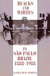 Blacks and Whites in Sao Paulo, Brazil, 1888-1988