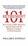 Retirement 101 : how TIAA-CREF members should deal with the dramatic changes in their pensions