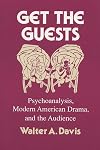 Get the Guests: Psychoanalysis, Modern American Drama, and the Audience