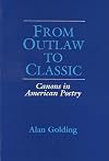 From Outlaw to Classic: Canons in American Poetry