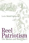 Reel Patriotism: The Movies and World War I
