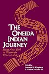 Oneida Indian Journey: From New York to Wisconsin, 1784-1860